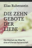 Die Zehn Gebote Der Liebe: Die Weisheit der Bibel für eine erfüllende Partnerschaft 1694936651 Book Cover