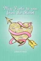 Mizz Poetic To You From The Heart 1463428278 Book Cover