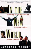 In the New World: Growing Up with America from the Sixties to the Eighties 0345802950 Book Cover
