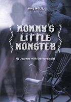 Mommy's Little Monster: My Journey with the Narcissist 1039100406 Book Cover