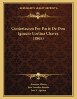 Contestacion Por Parte De Don Ignacio Cortina Chavez (1865) 1167994671 Book Cover