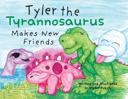 Tyler the Tyrannosaurus Makes New Friends 166292089X Book Cover