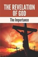 The Revelation Of God: The Importance: Letters To The Seven Churches In Revelation B0991632BJ Book Cover