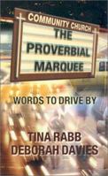 The Proverbial Marquee: Words to Drive by 0788018019 Book Cover