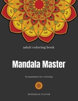 Mandala Master adult coloring book: mandala coloring book for grown ups featuring 75 patterns for stress relieving and hours of fun B088Y4HHKL Book Cover