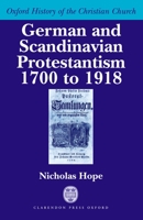 German and Scandinavian Protestantism, 1700-1918 (Oxford History of the Christian Church) 0198269943 Book Cover