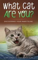 What Cat Are You? Discovering Your Inner Feline 1494239515 Book Cover