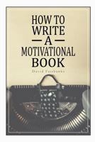 How to Write a Motivational Book 1986028828 Book Cover