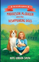 Maddison McQueen and the Disappearing Dogs (Red Collie Mysteries) 1738582329 Book Cover