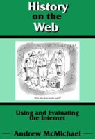 History On The Web: Using And Evaluating The Internet 0882952307 Book Cover