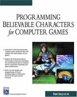 Programming Believable Characters For Computer Games (Game Development Series) 1584503238 Book Cover