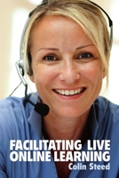 Facilitating Live Online Learning 0956943101 Book Cover