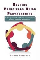 Helping Principals Build Partnerships a Principal's Guide to Healthy and Sustainable School-Community Relationships 0578180707 Book Cover