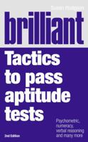 Brilliant Tactics To Pass Aptitude Tests: Psychometric, Numeracy, Verbal Reasoning, And Many More 0273714945 Book Cover