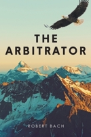 The Arbitrator 1662485301 Book Cover