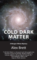 Cold Dark Matter: A Morgan O'Brien Mystery 1550024949 Book Cover