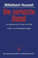 Die Verletzte Hand: Ein Vademecum Fur Praxis Und Klinik 3540121684 Book Cover