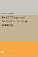 Social Change and Political Participation in Turkey (Center for International Affairs Series) 0691616841 Book Cover