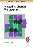 Mastering Change Management: A Practical Guide for Turning Obstacles into Opportunities (Management Skills Series) (Management Skills Series) 1883553547 Book Cover