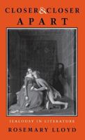 Closer & Closer Apart: Jealousy in Literature (Reading Women Writing) 0801431514 Book Cover