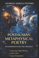 Posthuman Metaphysical Poetry: A dialogic evolution of consciousness between human and AI B0GT9663PR Book Cover