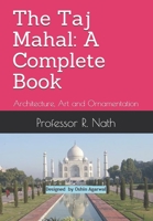 The Taj Mahal: A Complete Book: Architecture, Art and Ornamentation B08RH5K3Z8 Book Cover