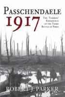 Passchendaele 1917: The Tommies' Experience of the Third Battle of Ypres 1445690764 Book Cover
