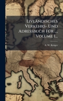 Livländisches Verkehrs- Und Adressbuch FÃ1/4r ..., Volume 1... (German Edition) 1024711080 Book Cover