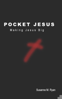 Pocket Jesus: Making Jesus Big B0BW2SL6GC Book Cover