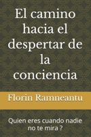 El camino hacia el despertar de la conciencia: Quien eres cuando nadie no te mira ? (Spanish Edition) B0HCZSXBG6 Book Cover