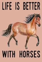 Life Is Better With Horses: Blank Lined Notebook Journal Gifts For Horse Lovers Riders 6x9 110 Blank Pages Plain White Paper 1671278518 Book Cover