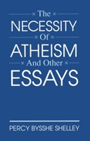 The Necessity of Atheism and Other Essays (The Freethought Library) 0879757744 Book Cover