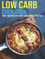 Low Carb Cookbook: 180+ Recipes For Any Low-Carb Lifestyle B08VCKKGZ3 Book Cover