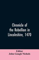 Chronicle of the Rebellion in Lincolnshire, 1470 935360625X Book Cover