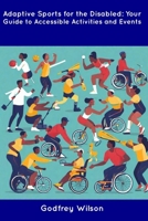 Adaptive Sports for the Disabled: Your Guide to Accessible Activities and Events B0CDN7RBH1 Book Cover