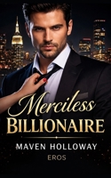 Merciless Billionaire: Billionaire Romance B0GLQDYYBT Book Cover