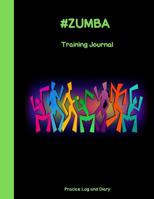 #ZUMBA Training Journal: A Practice Log And Diary 1099347467 Book Cover