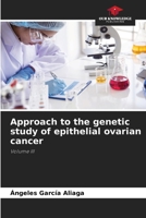 Approach to the genetic study of epithelial ovarian cancer 6207426495 Book Cover