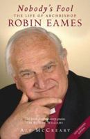 Nobody's Fool: the Life of Robin Eames 0340862246 Book Cover