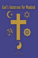 God's Intentions for Mankind 1426914156 Book Cover