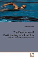 The Experience of Participating in a Triathlon: From the Perspective of two Women 3639247310 Book Cover