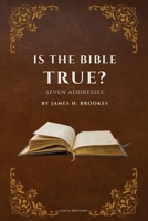 Is the Bible True?: Seven Addresses 2384552716 Book Cover