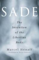 Sade: The Invention of the Libertine Body 0816625379 Book Cover