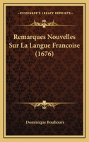 Remarques Nouvelles Sur La Langue Francoise (1676) 1165815745 Book Cover