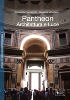 Pantheon. Architettura e luce 8894661806 Book Cover