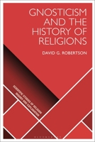 Gnosticism and the History of Religions 1350258598 Book Cover