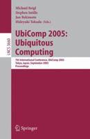 UbiComp 2005: Ubiquitous Computing: 7th International Conference, UbiComp 2005, Tokyo, Japan, September 11-14, 2005, Proceedings (Lecture Notes in Computer ... Applications, incl. Internet/Web, and HC 3540287604 Book Cover