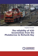 The reliability of 43D locomotives from the Phalaborwa to Richards Bay 6139820464 Book Cover