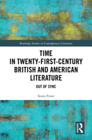 Time in Twenty-First-Century British and American Literature: Out of Sync (Routledge Studies in Contemporary Literature) 1041006454 Book Cover