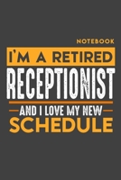 Notebook RECEPTIONIST: I'm a retired RECEPTIONIST and I love my new Schedule - 120 blank Pages - 6 x 9 - Retirement Journal 1697324789 Book Cover